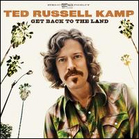 Ted Russell Kamp - Get Back To The Land