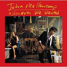 John Mellencamp - Whenever We Wanted